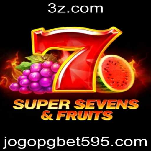 Descubra a Emoção do 7SuperSevensFruits: Regras e Estratégias do Jogo